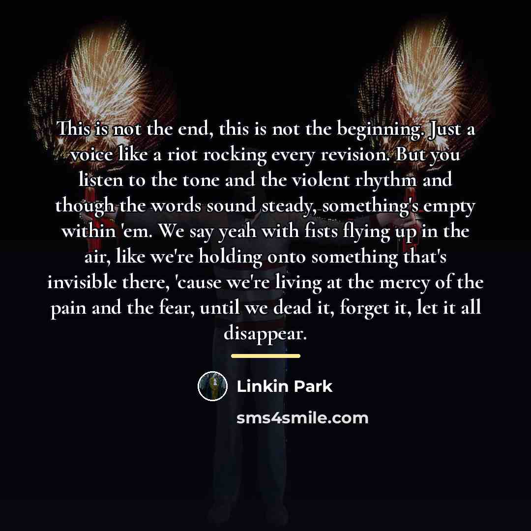 “This is not the end, this is not the beginning.…” quote by Linkin Park
