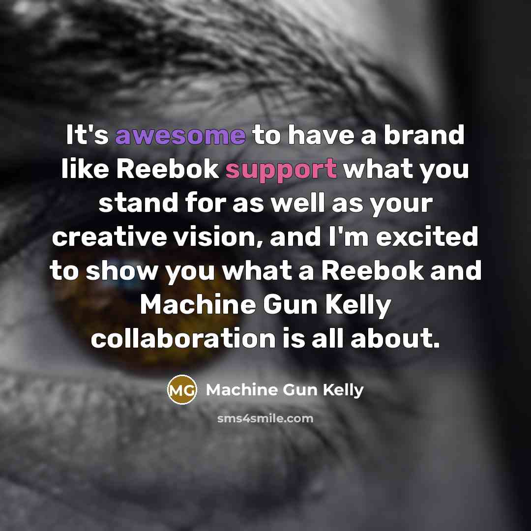 “It's awesome to have a brand like Reebok support what…” quote by Machine Gun Kelly