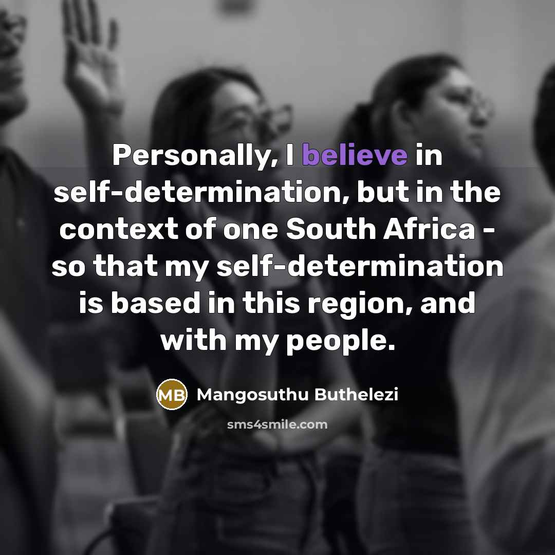 “Personally, I believe in self-determination, but in the context of…” quote by Mangosuthu Buthelezi