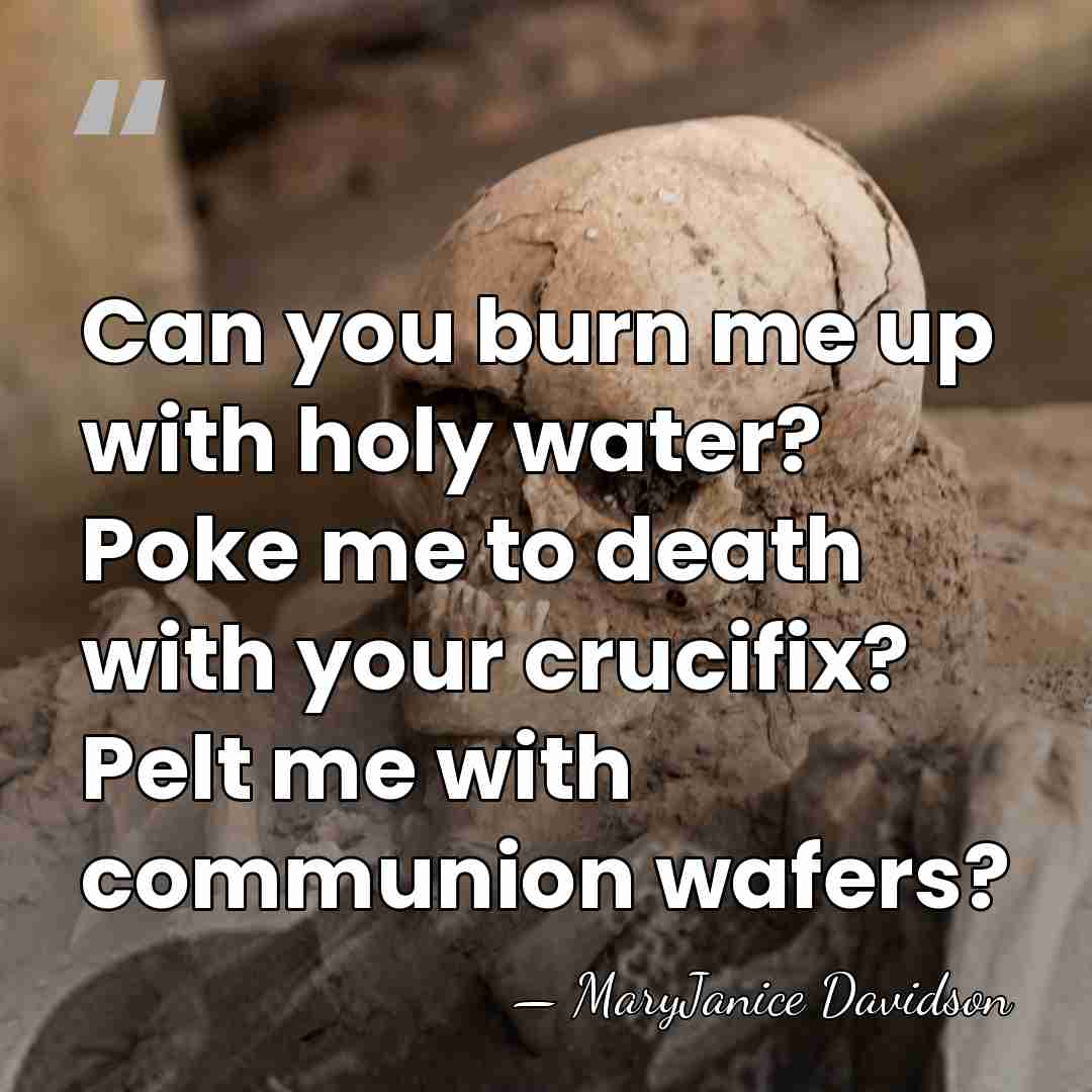 Can you burn me up with holy water? Poke me to death&hellip; - MaryJanice Davidson