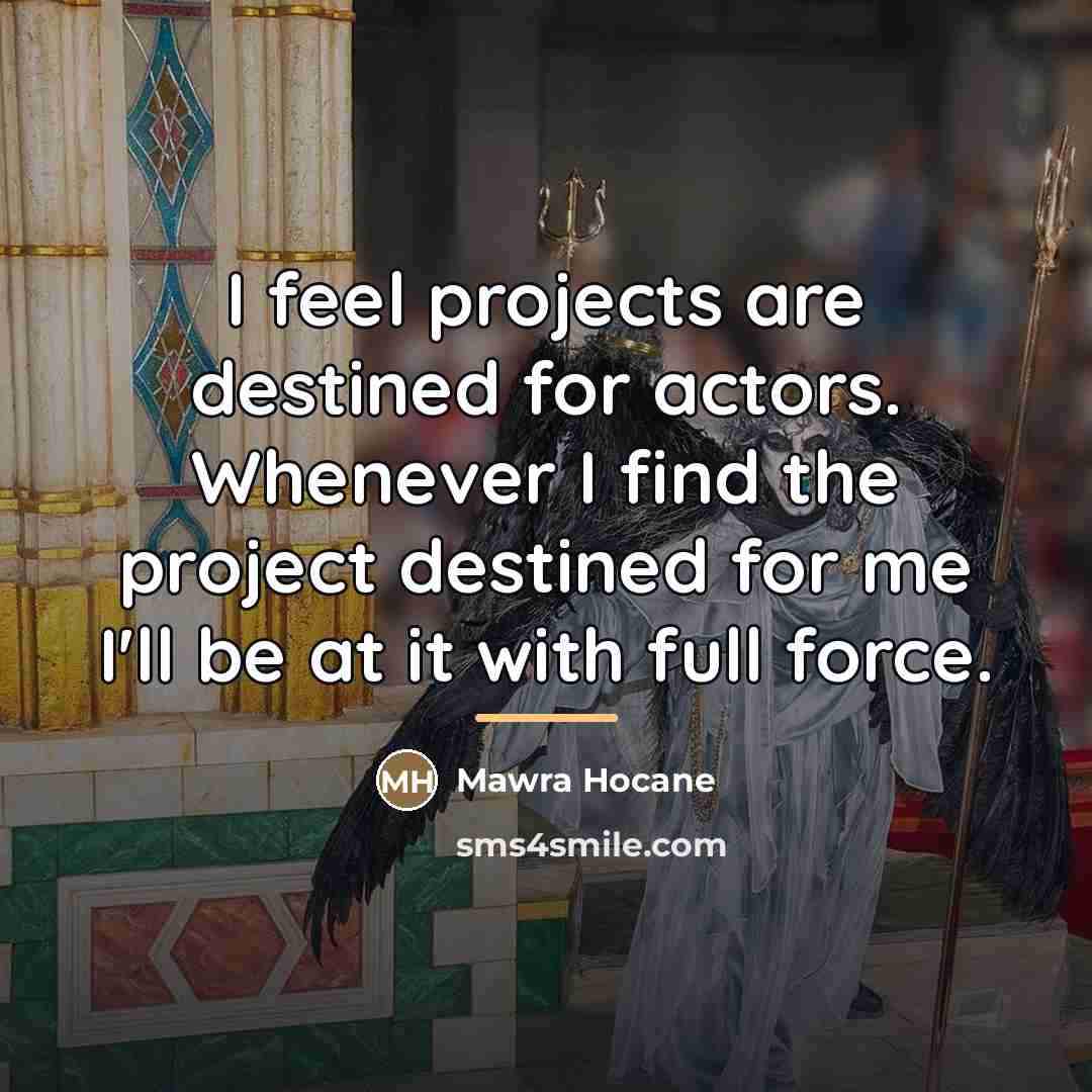 “I feel projects are destined for actors. Whenever I find…” quote by Mawra Hocane