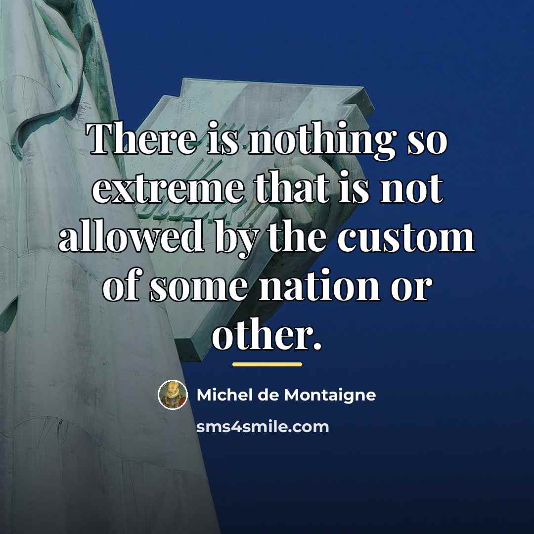 “There is nothing so extreme that is not allowed by…” quote by Michel de Montaigne