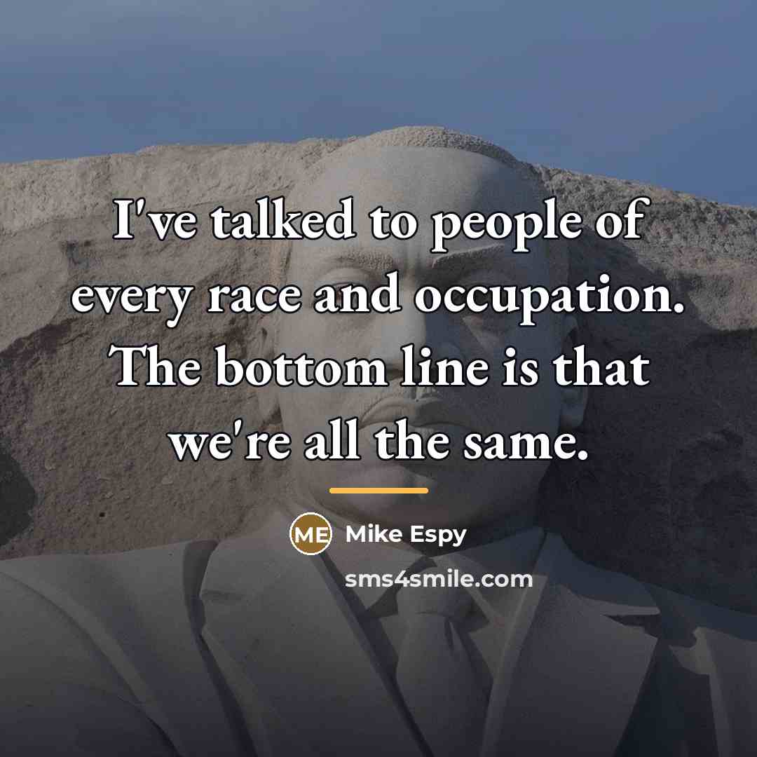 “I've talked to people of every race and occupation. The…” quote by Mike Espy