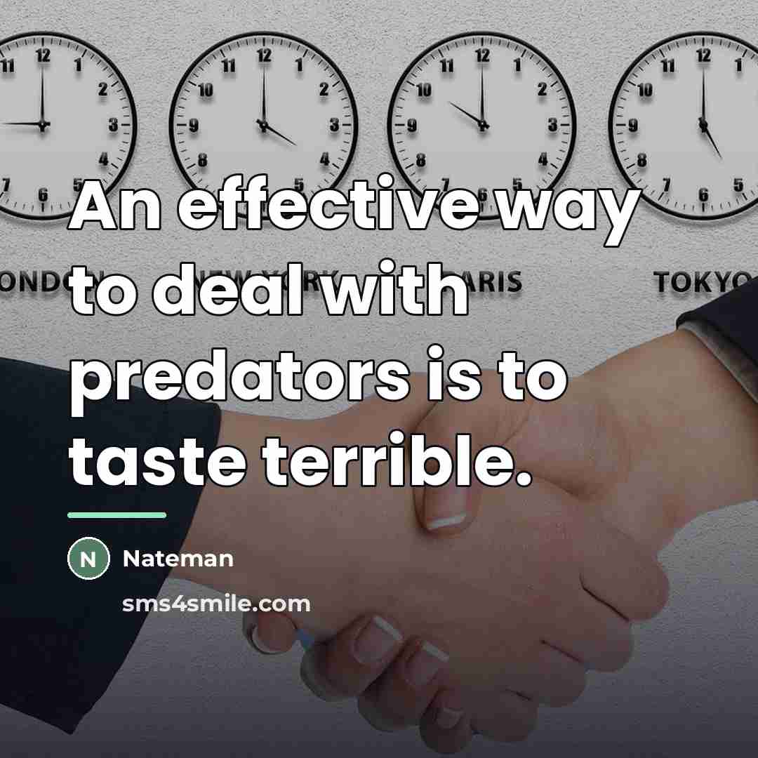 “An effective way to deal with predators is to taste…” quote by Nateman