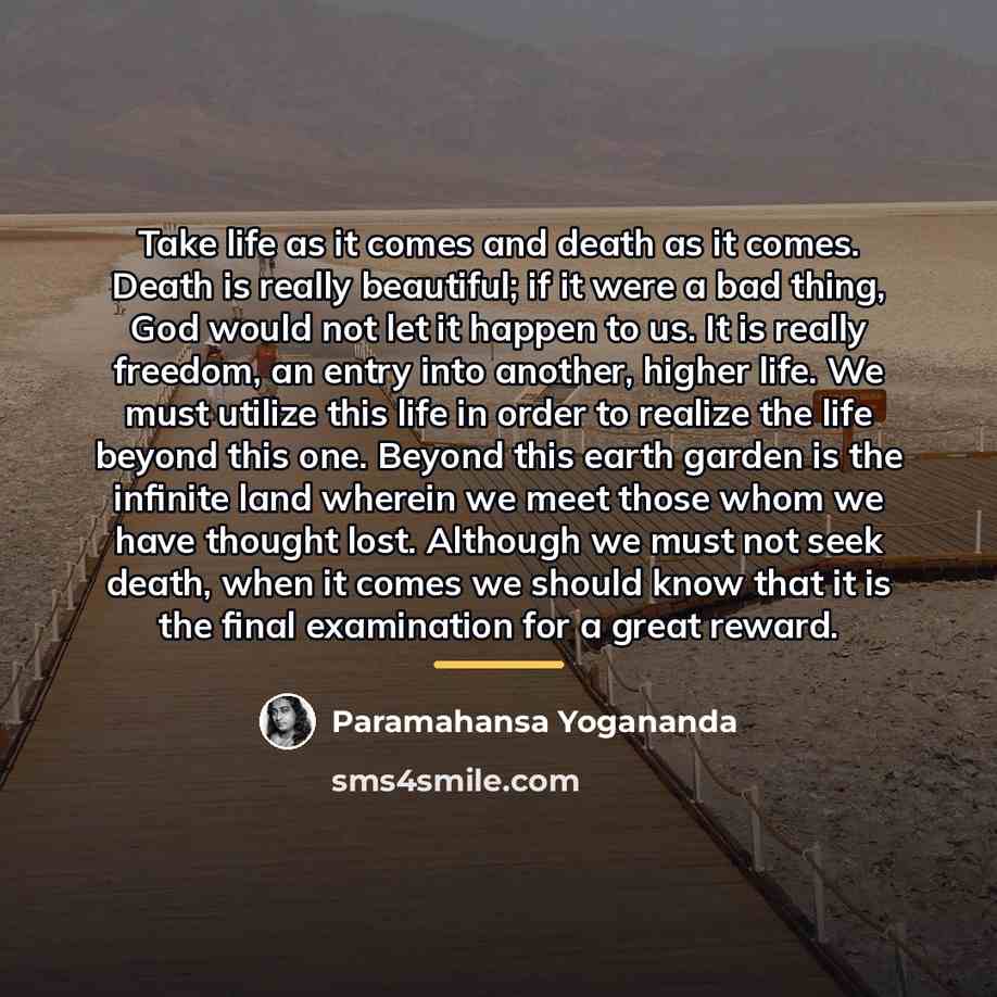 “Take life as it comes and death as it comes.…” quote by Paramahansa Yogananda