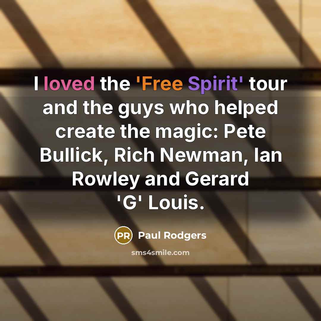 “I loved the 'Free Spirit' tour and the guys who…” quote by Paul Rodgers