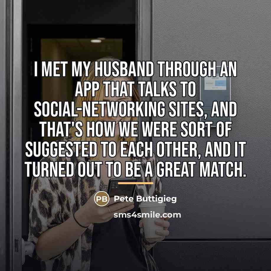 “I met my husband through an app that talks to…” quote by Pete Buttigieg