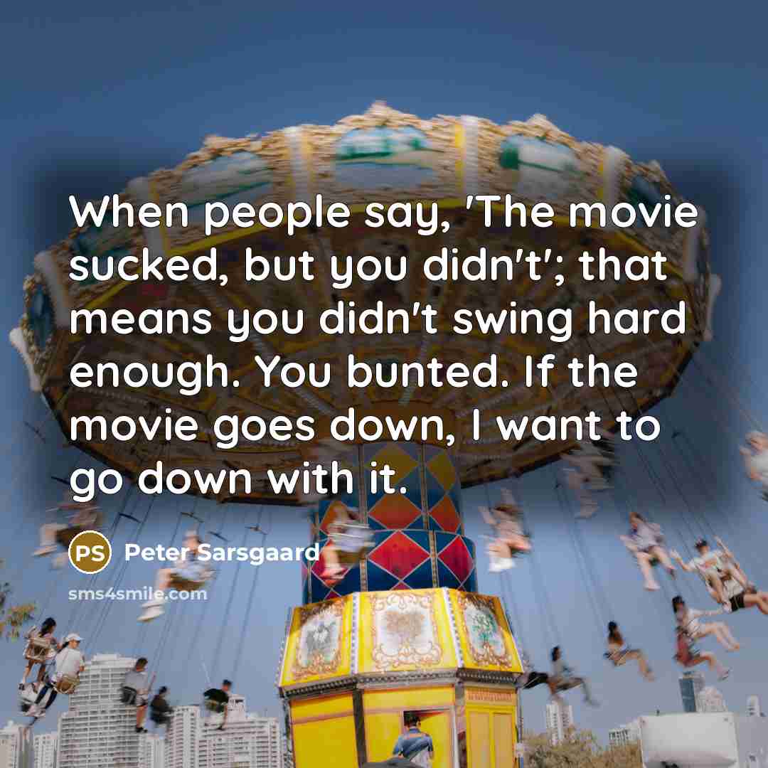 “When people say, 'The movie sucked, but you didn't'; that…” quote by Peter Sarsgaard