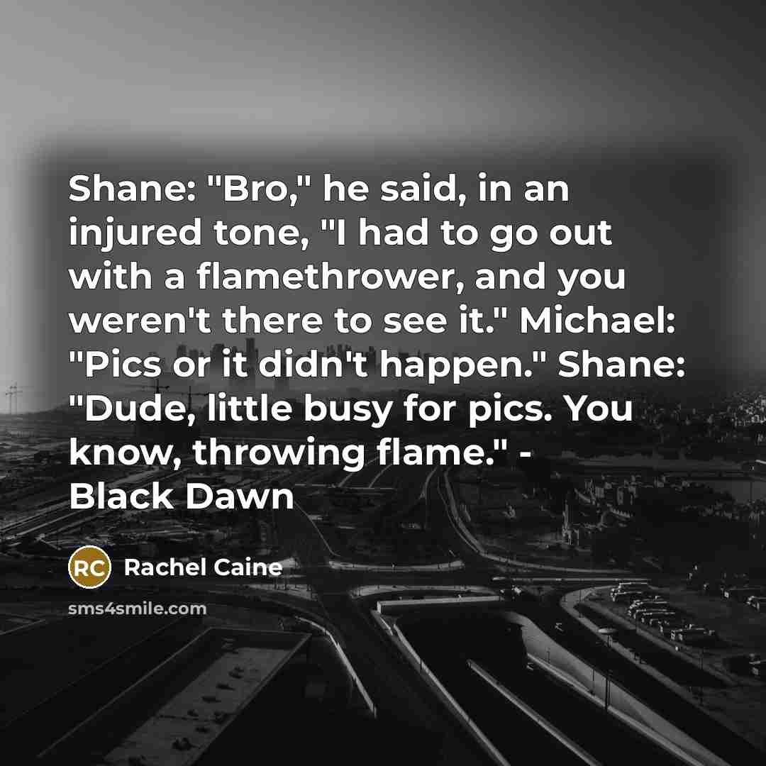 “Shane: "Bro," he said, in an injured tone, "I had…” quote by Rachel Caine