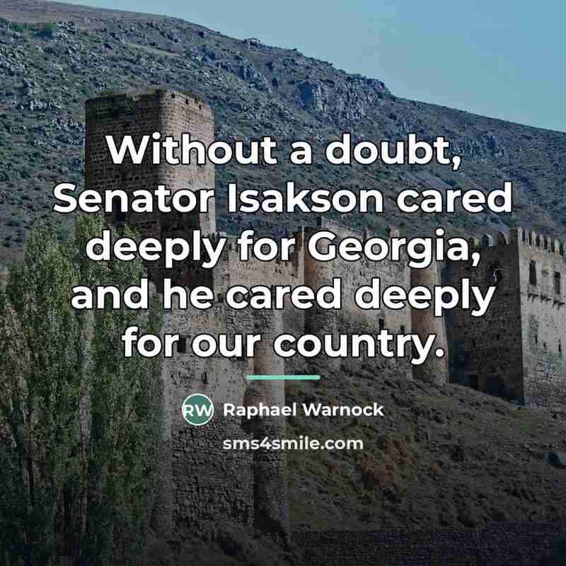 “Without a doubt, Senator Isakson cared deeply for Georgia, and…” quote by Raphael Warnock