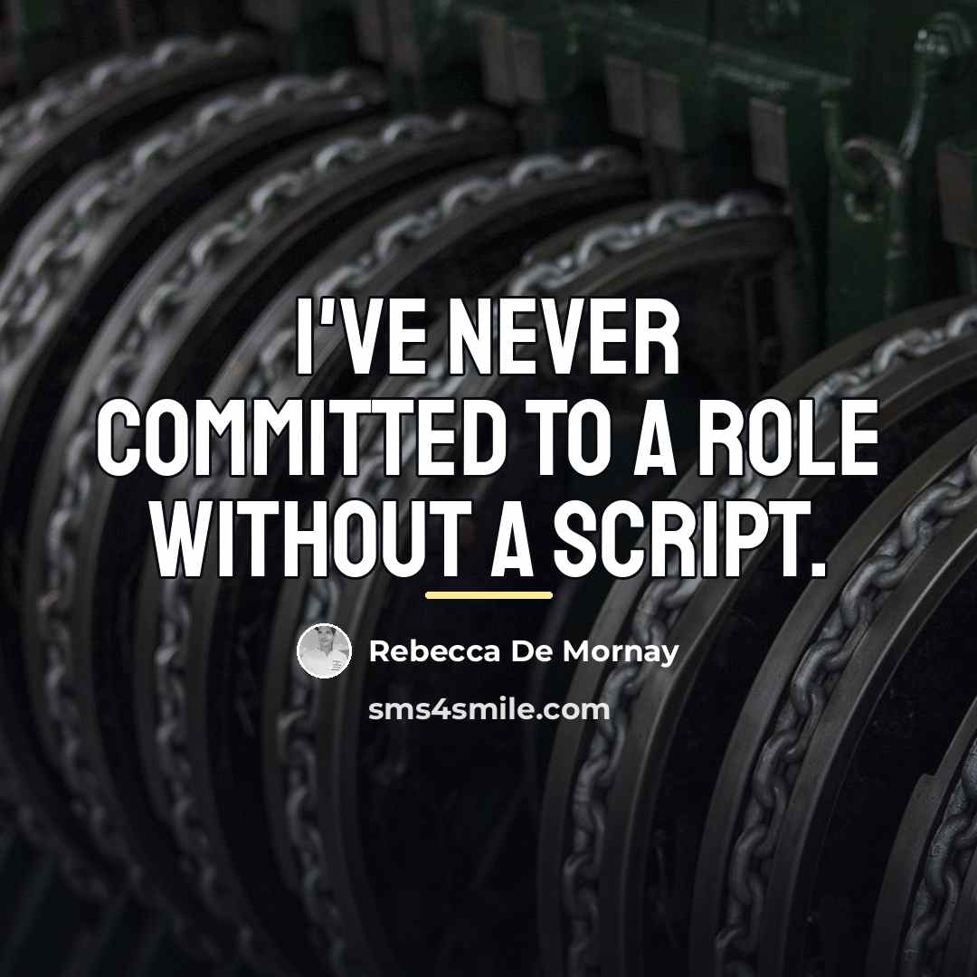 “I've never committed to a role without a script.…” quote by Rebecca De Mornay