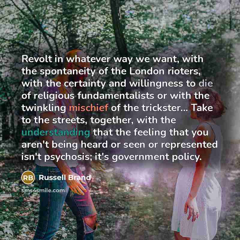 “Revolt in whatever way we want, with the spontaneity of…” quote by Russell Brand