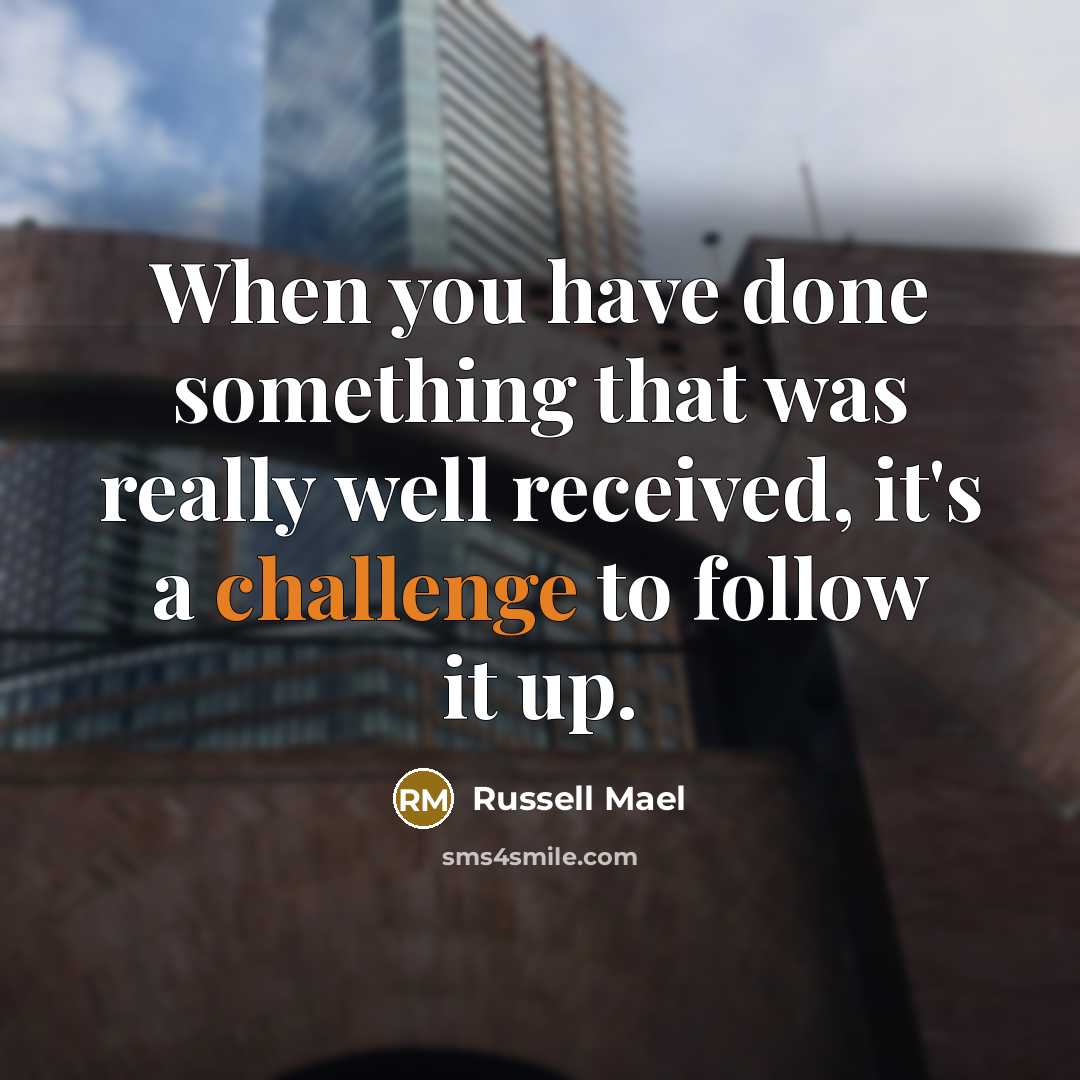 “When you have done something that was really well received,…” quote by Russell Mael