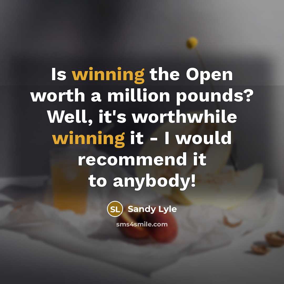 “Is winning the Open worth a million pounds? Well, it's…” quote by Sandy Lyle