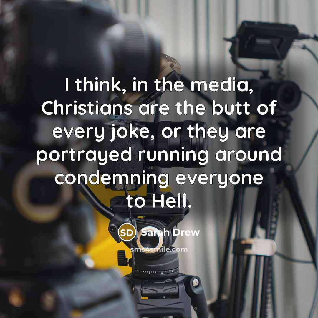 “I think, in the media, Christians are the butt of…” quote by Sarah Drew