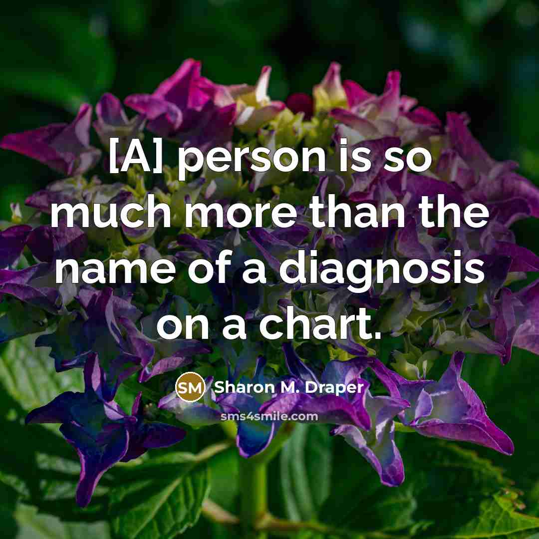 “[A] person is so much more than the name of…” quote by Sharon M. Draper