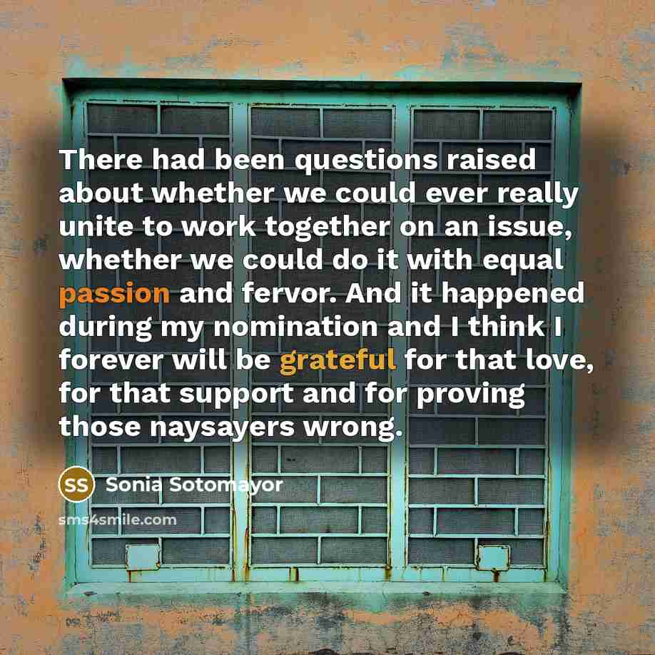 “There had been questions raised about whether we could ever…” quote by Sonia Sotomayor