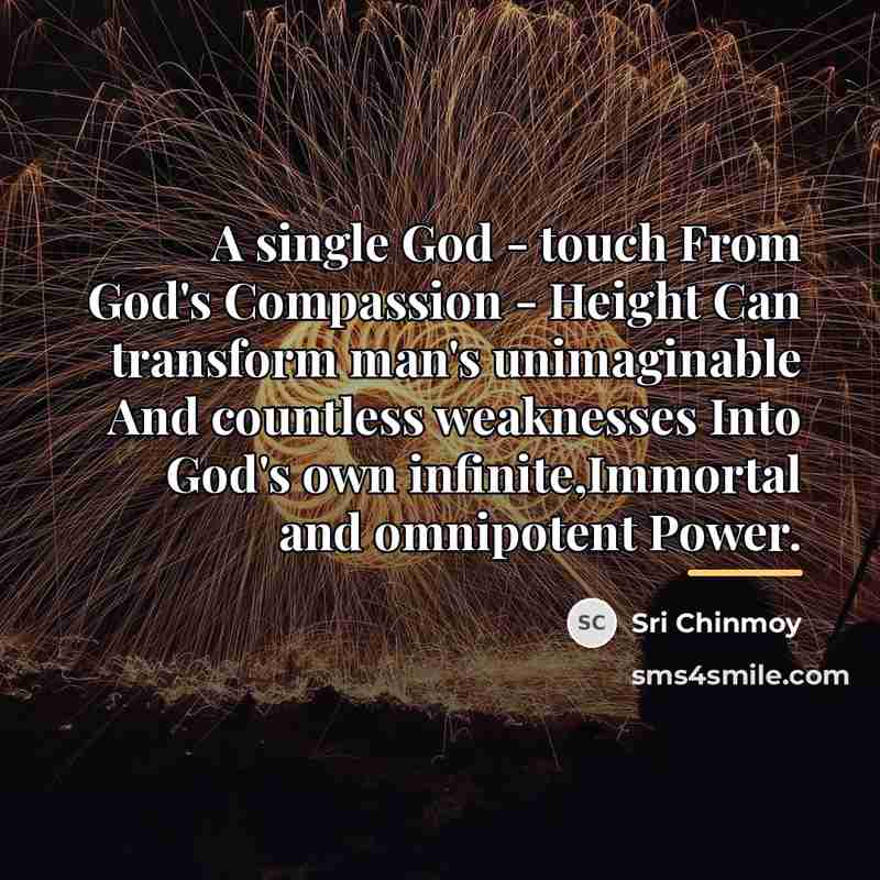 “A single God - touch From God's Compassion - Height…” quote by Sri Chinmoy
