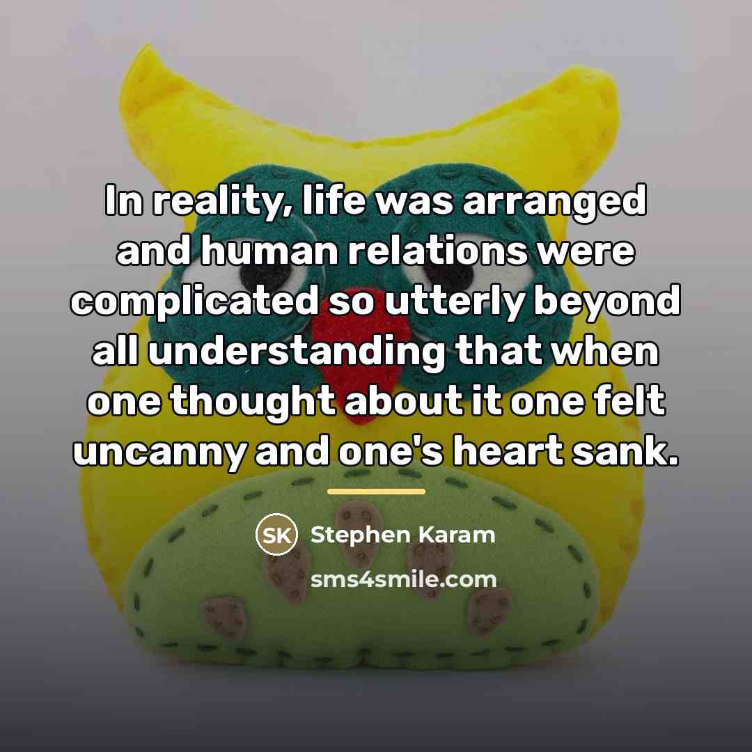 “In reality, life was arranged and human relations were complicated…” quote by Stephen Karam