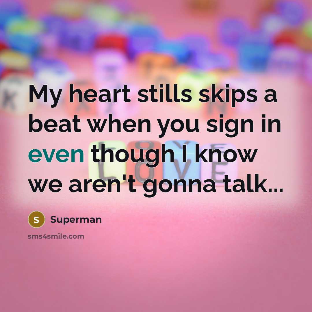 “My heart stills skips a beat when you sign in…” quote by Superman