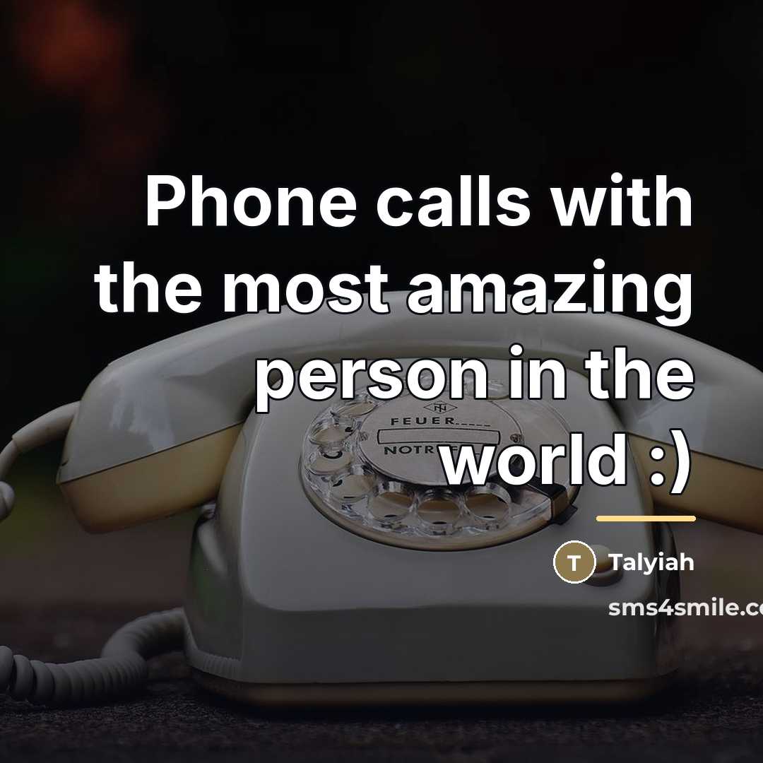 “Phone calls with the most amazing person in the world…” quote by Talyiah