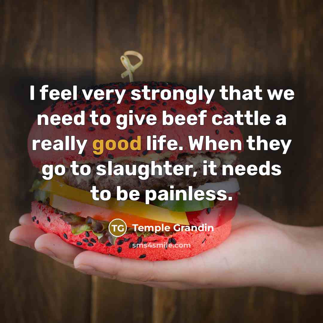 “I feel very strongly that we need to give beef…” quote by Temple Grandin
