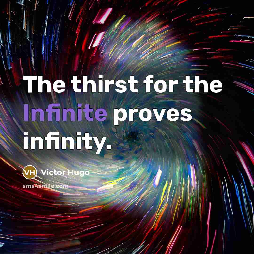 “The thirst for the Infinite proves infinity.…” quote by Victor Hugo