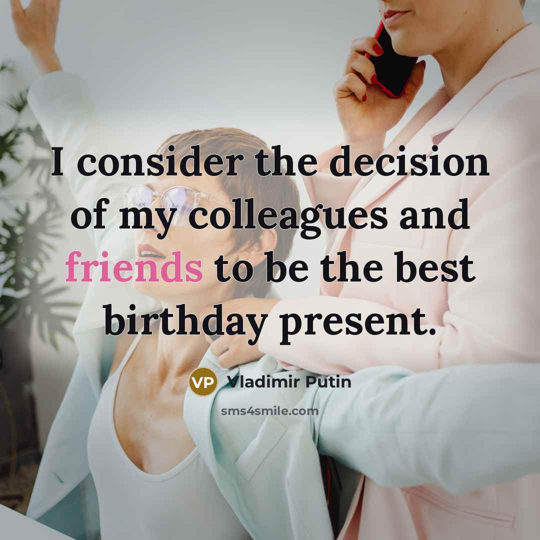 “I consider the decision of my colleagues and friends to…” quote by Vladimir Putin