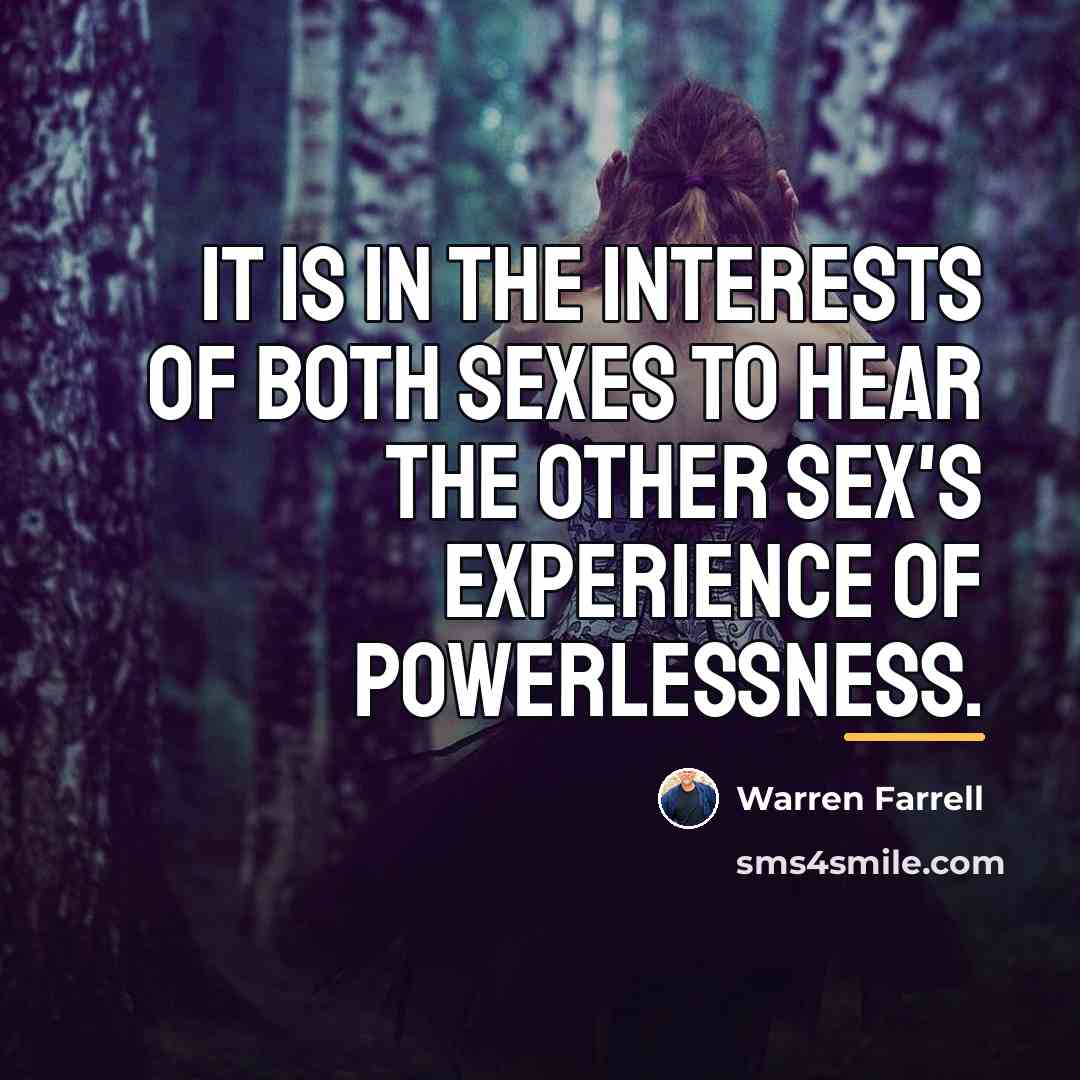 “It is in the interests of both sexes to hear…” quote by Warren Farrell