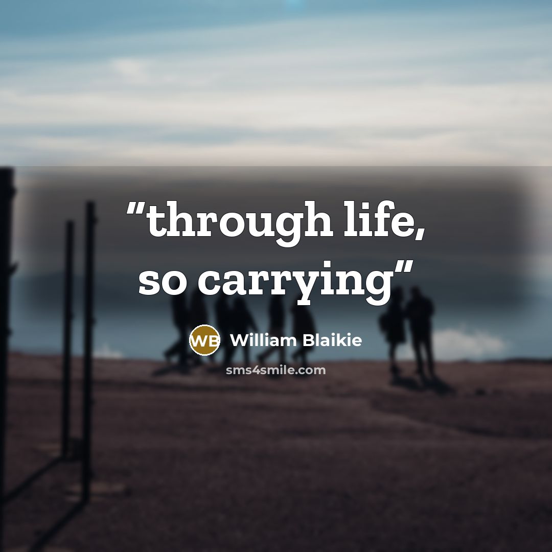 “through life, so carrying” quote by William Blaikie