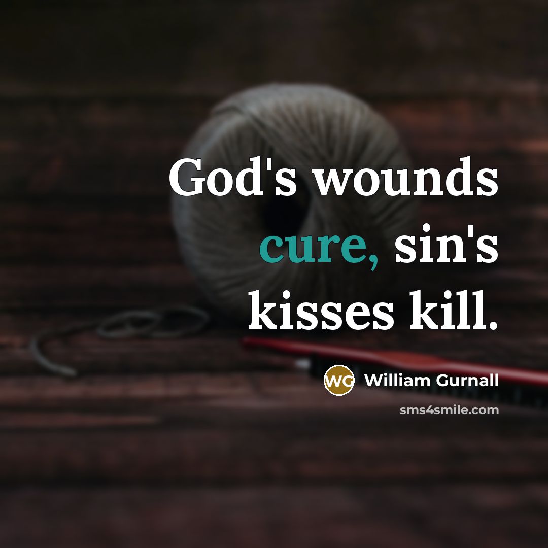 “God's wounds cure, sin's kisses kill.…” quote by William Gurnall
