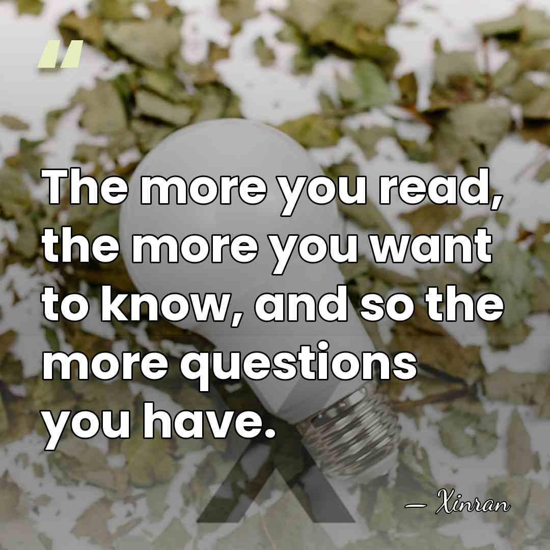 The more you read, the more you want to know, and so&hellip; - Xinran