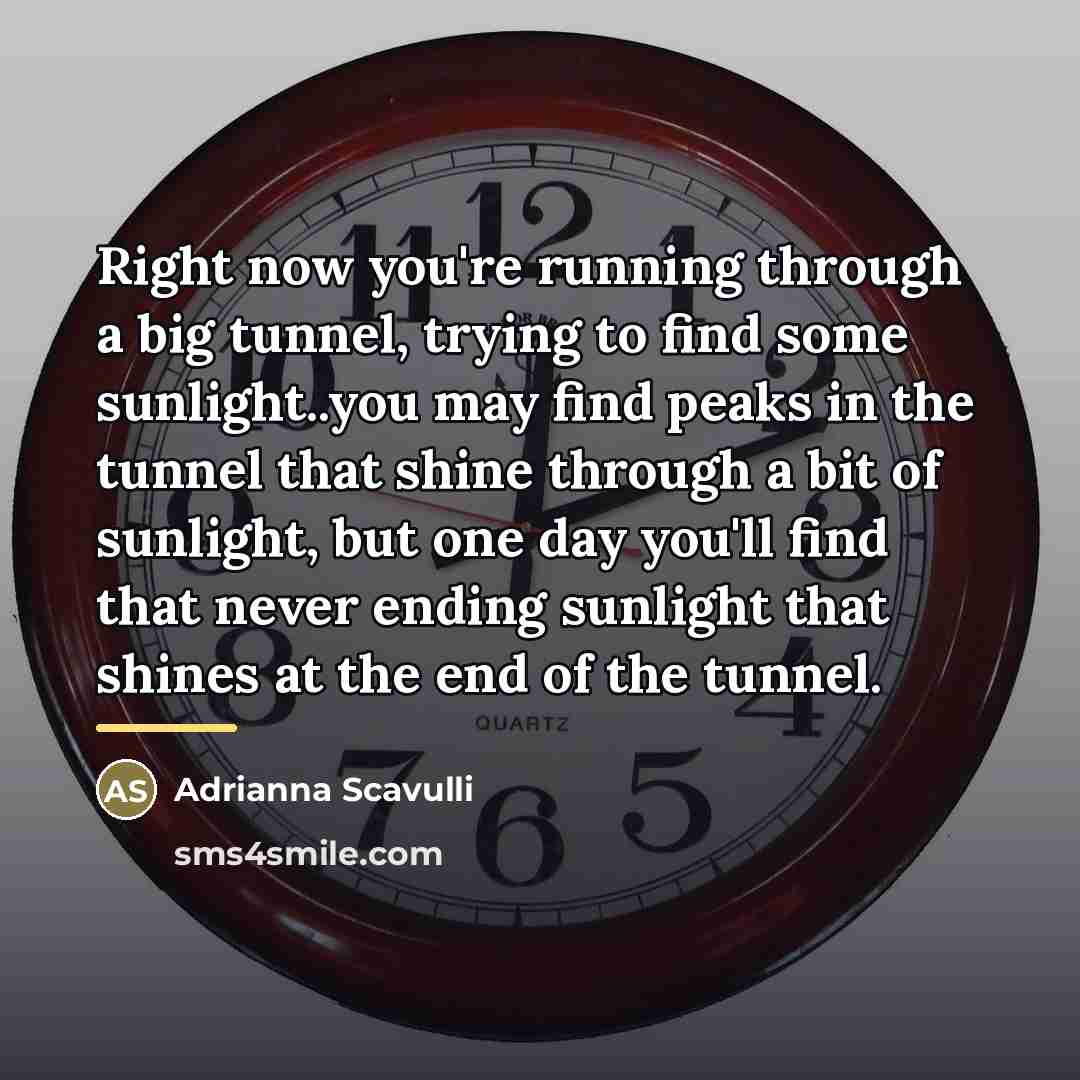 “Right now you're running through a big tunnel, trying to…” quote by Adrianna Scavulli