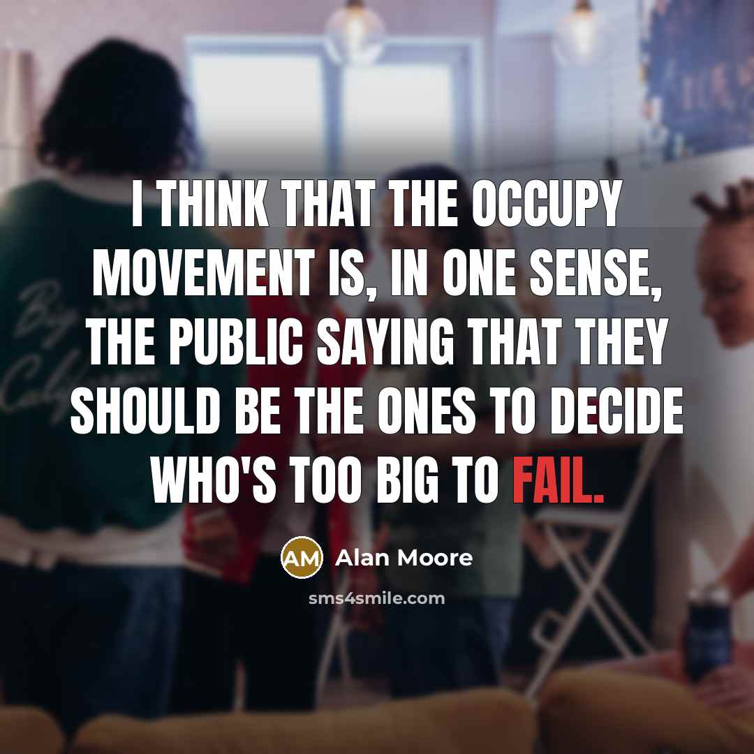 “I think that the Occupy movement is, in one sense,…” quote by Alan Moore