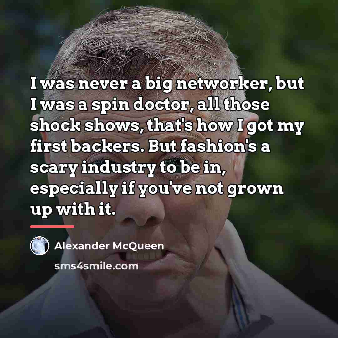 “I was never a big networker, but I was a…” quote by Alexander McQueen
