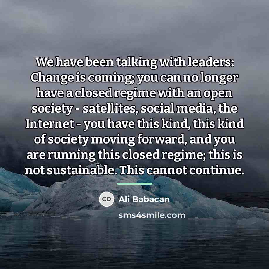 “We have been talking with leaders: Change is coming; you…” quote by Ali Babacan