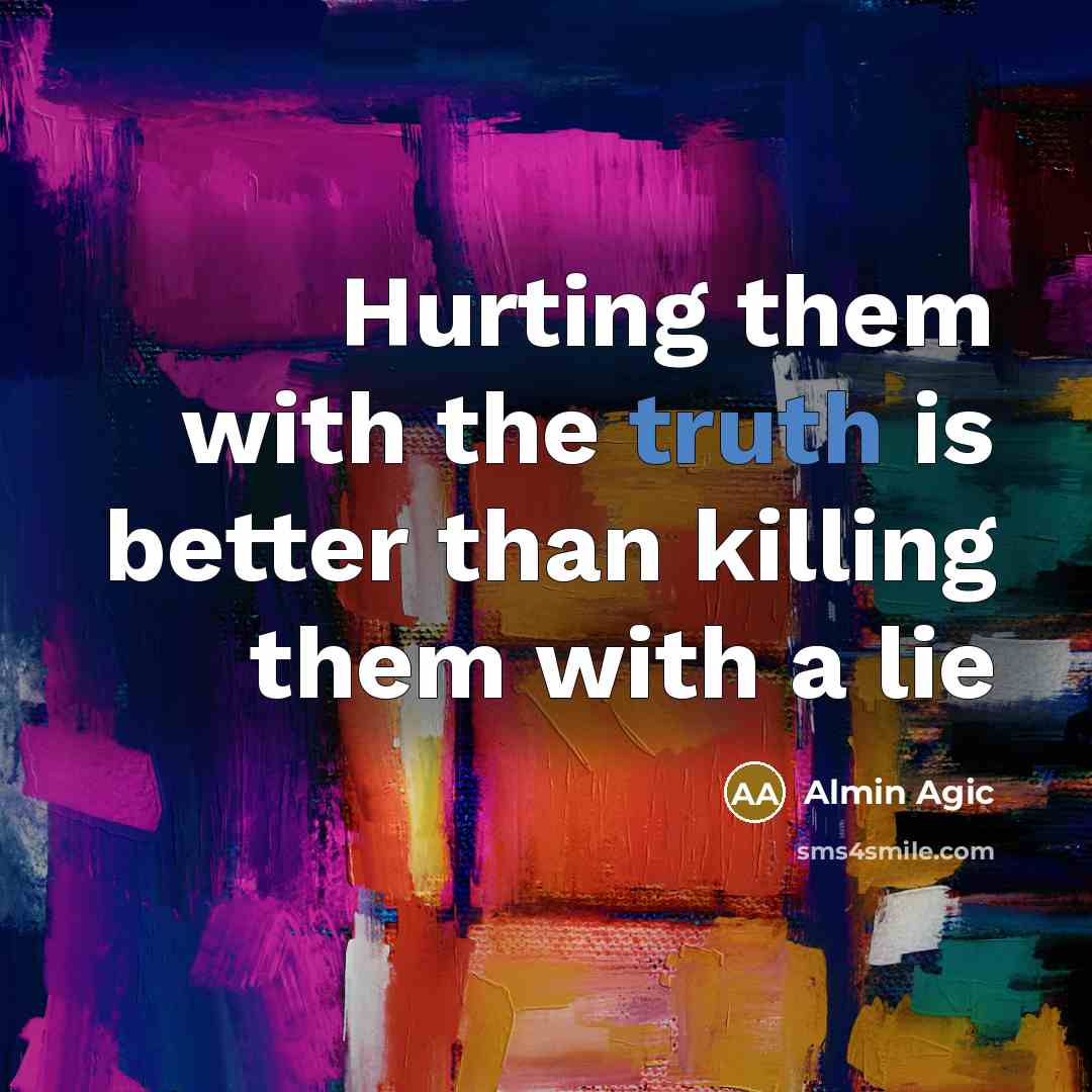 “Hurting them with the truth is better than killing them…” quote by Almin Agic
