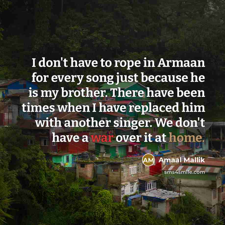 “I don't have to rope in Armaan for every song…” quote by Amaal Mallik