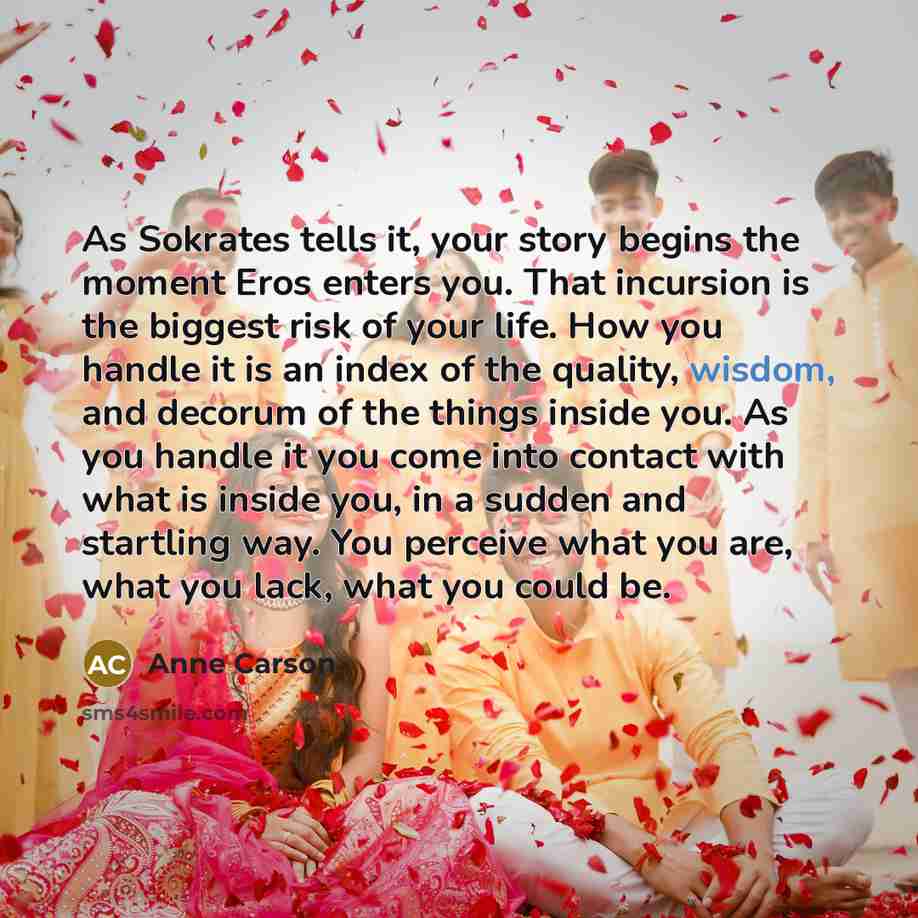 “As Sokrates tells it, your story begins the moment Eros…” quote by Anne Carson