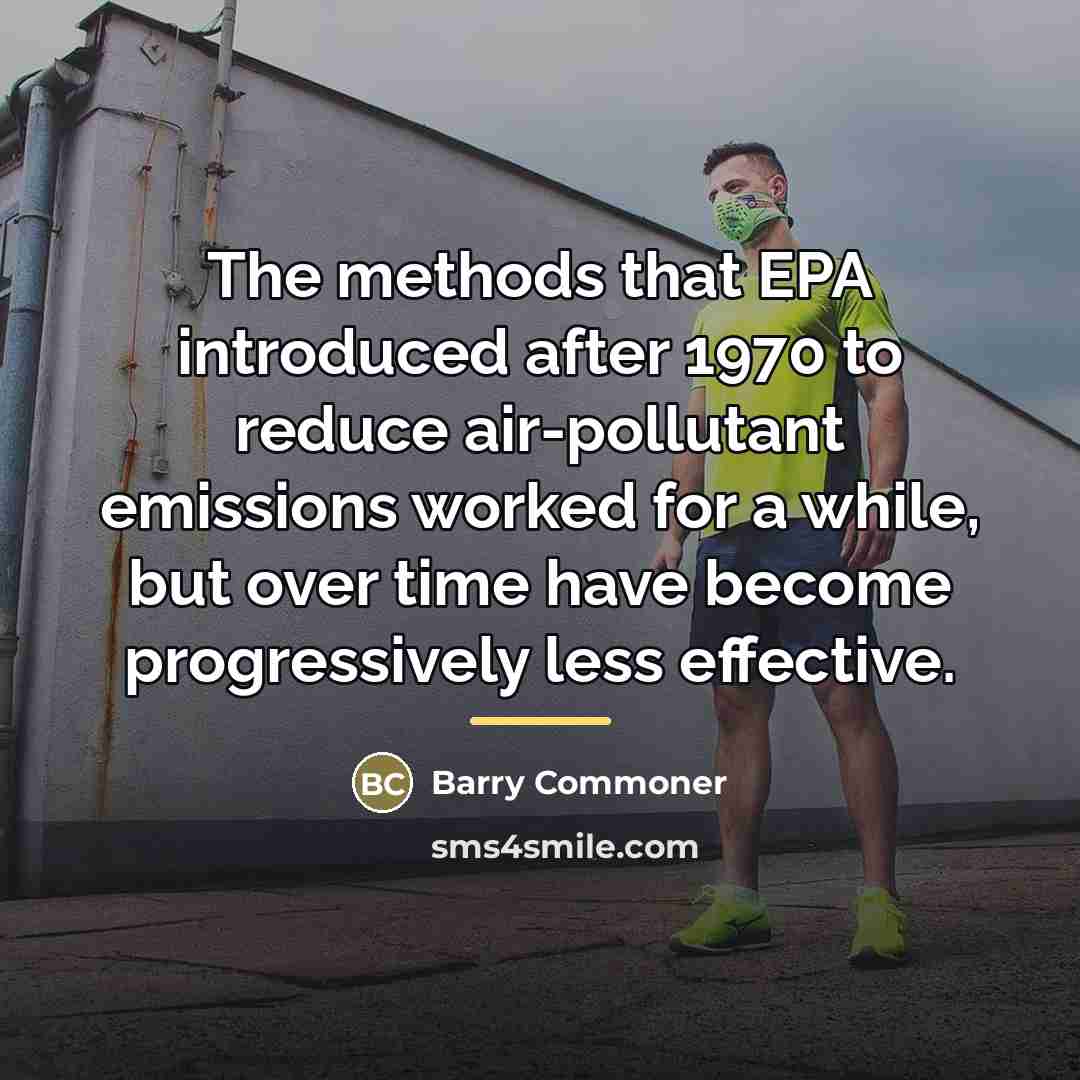 “The methods that EPA introduced after 1970 to reduce air-pollutant…” quote by Barry Commoner