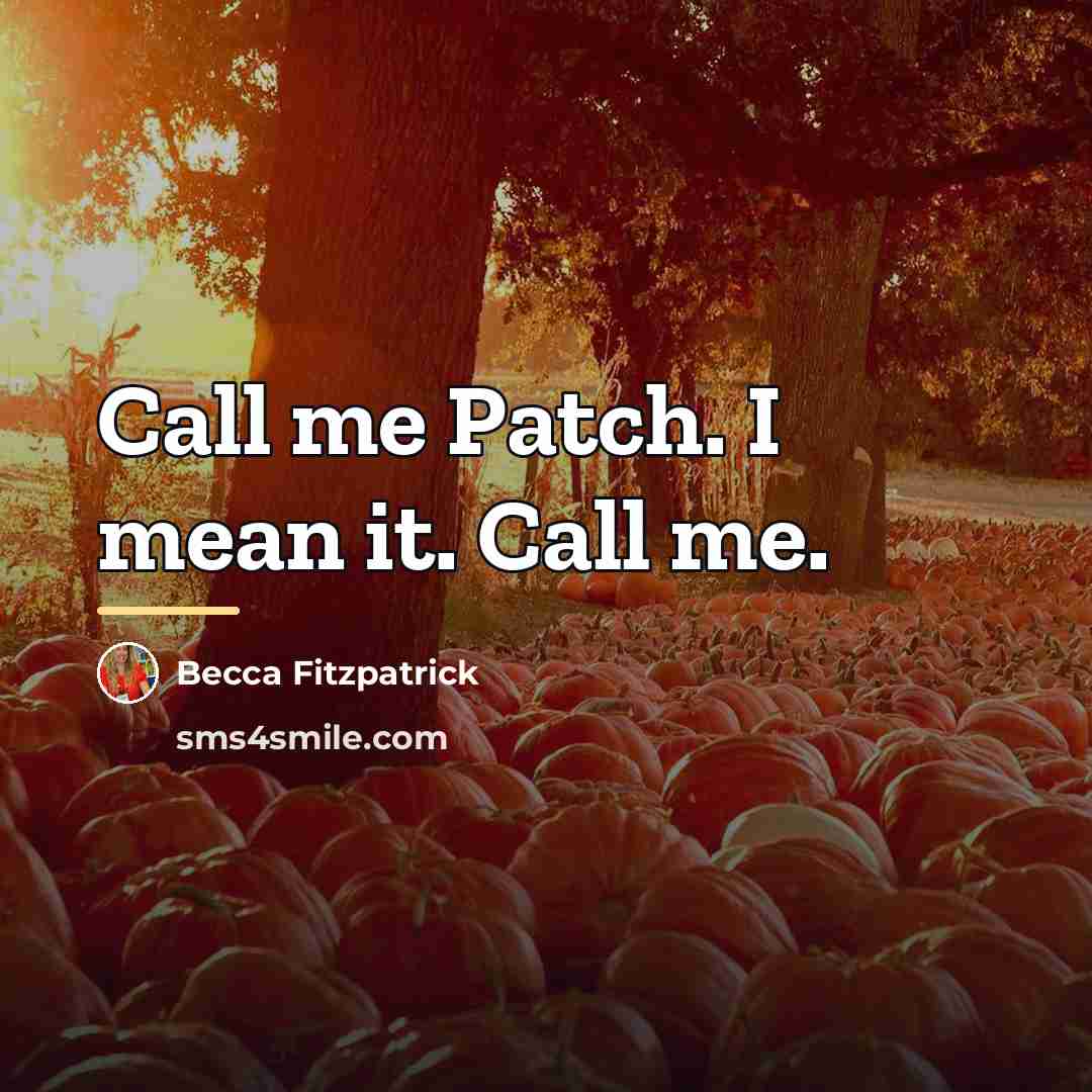 “Call me Patch. I mean it. Call me.…” quote by Becca Fitzpatrick