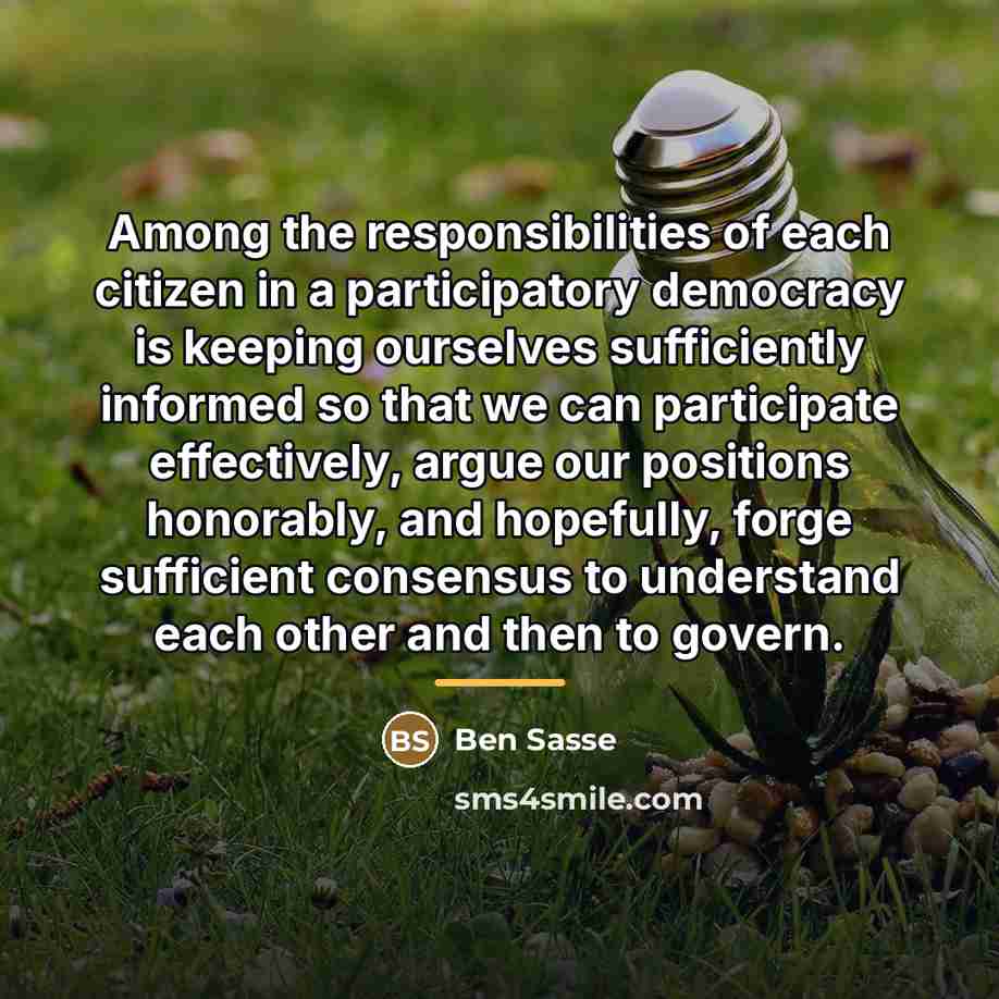 “Among the responsibilities of each citizen in a participatory democracy…” quote by Ben Sasse