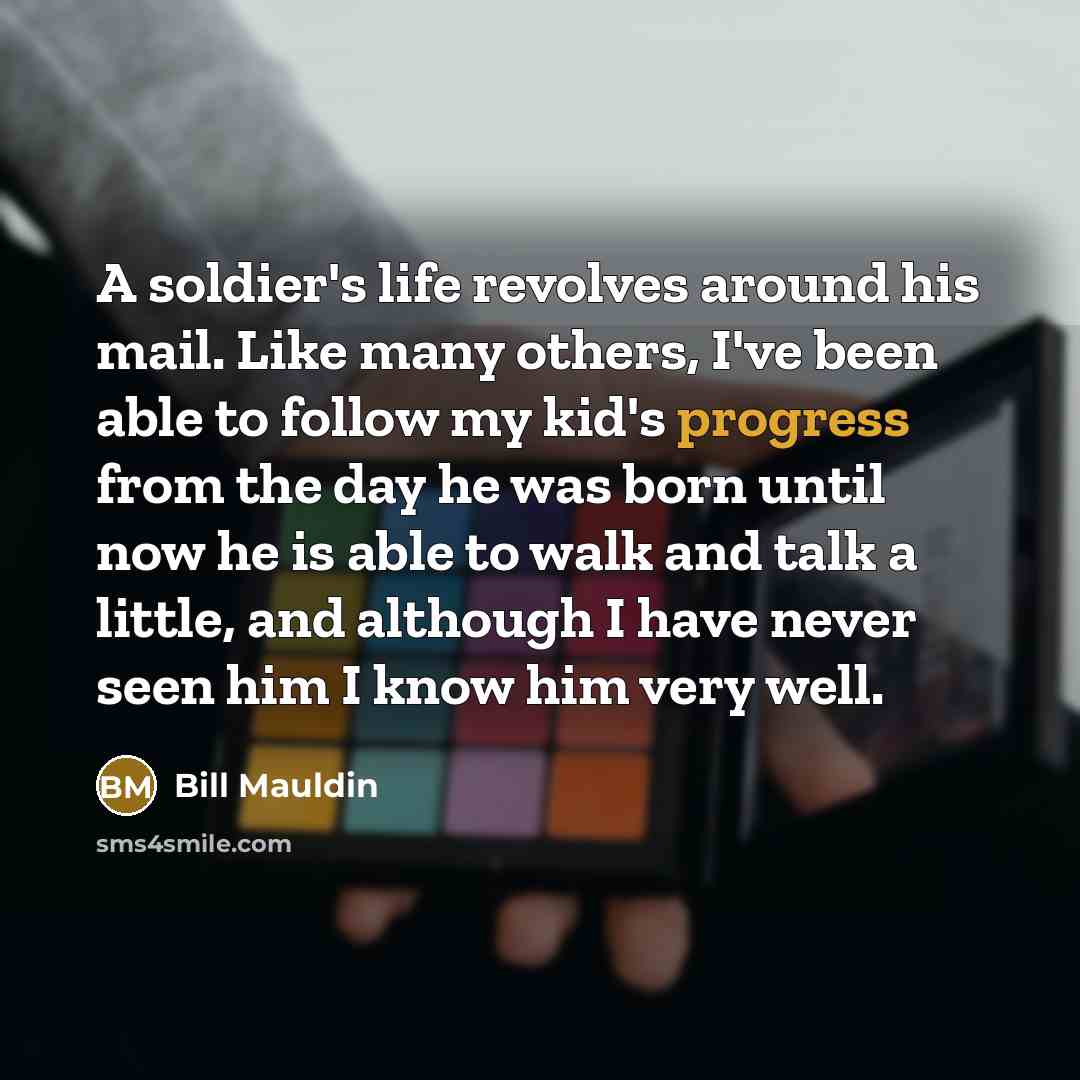 “A soldier's life revolves around his mail. Like many others,…” quote by Bill Mauldin