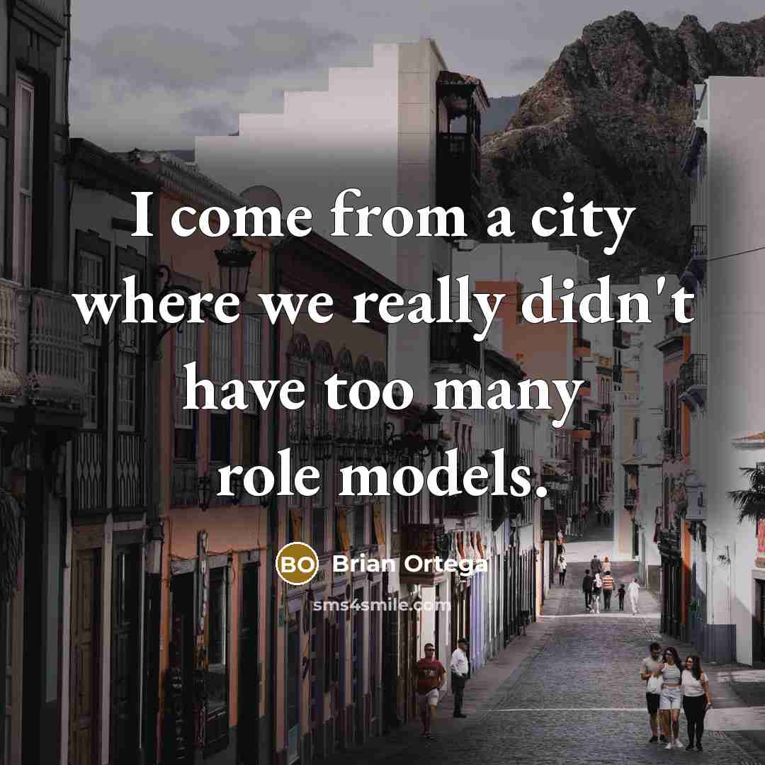 “I come from a city where we really didn't have…” quote by Brian Ortega