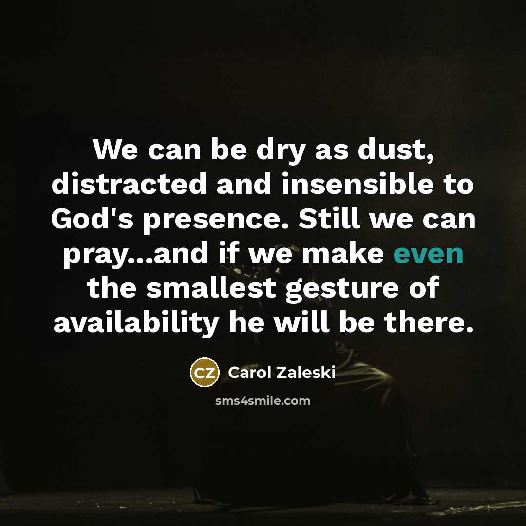“We can be dry as dust, distracted and insensible to…” quote by Carol Zaleski
