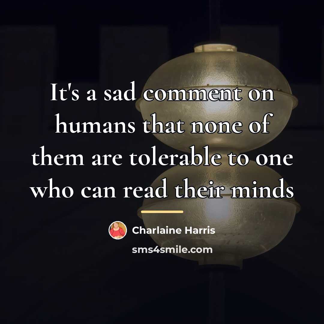 “It's a sad comment on humans that none of them…” quote by Charlaine Harris