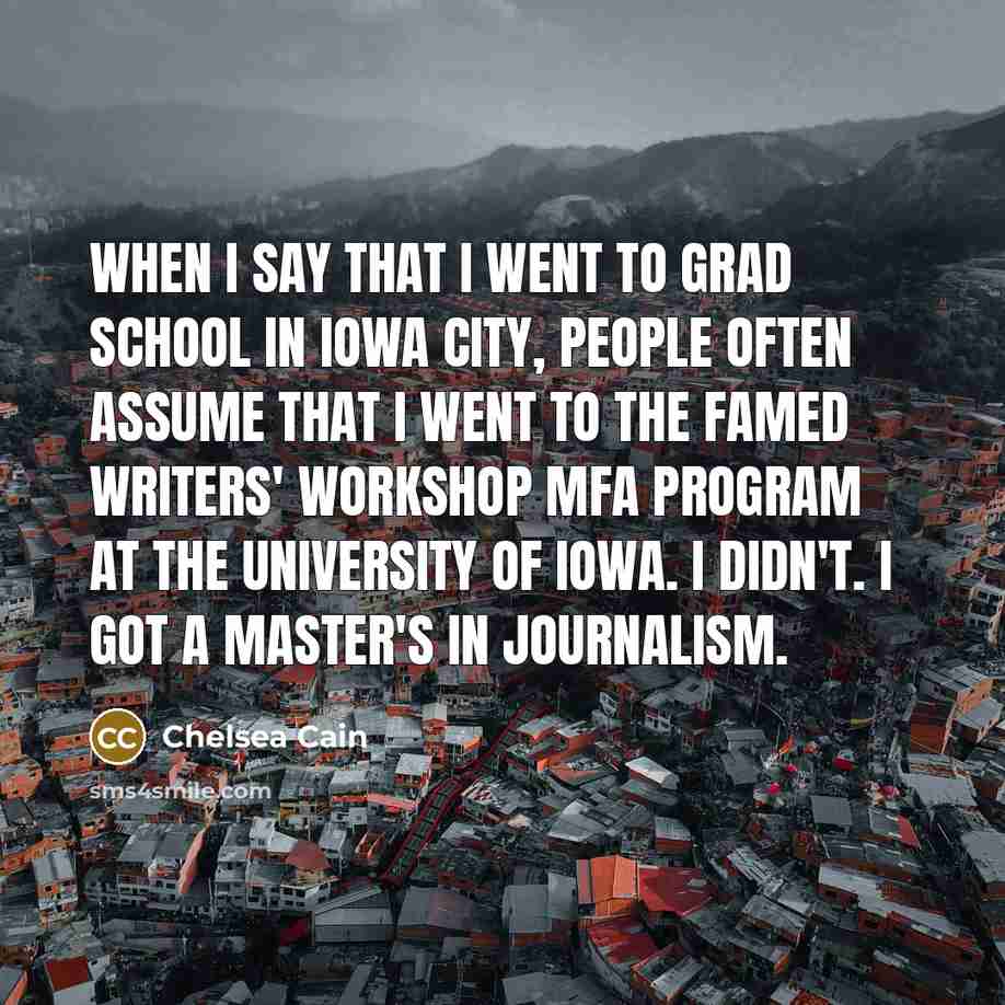 “When I say that I went to grad school in…” quote by Chelsea Cain