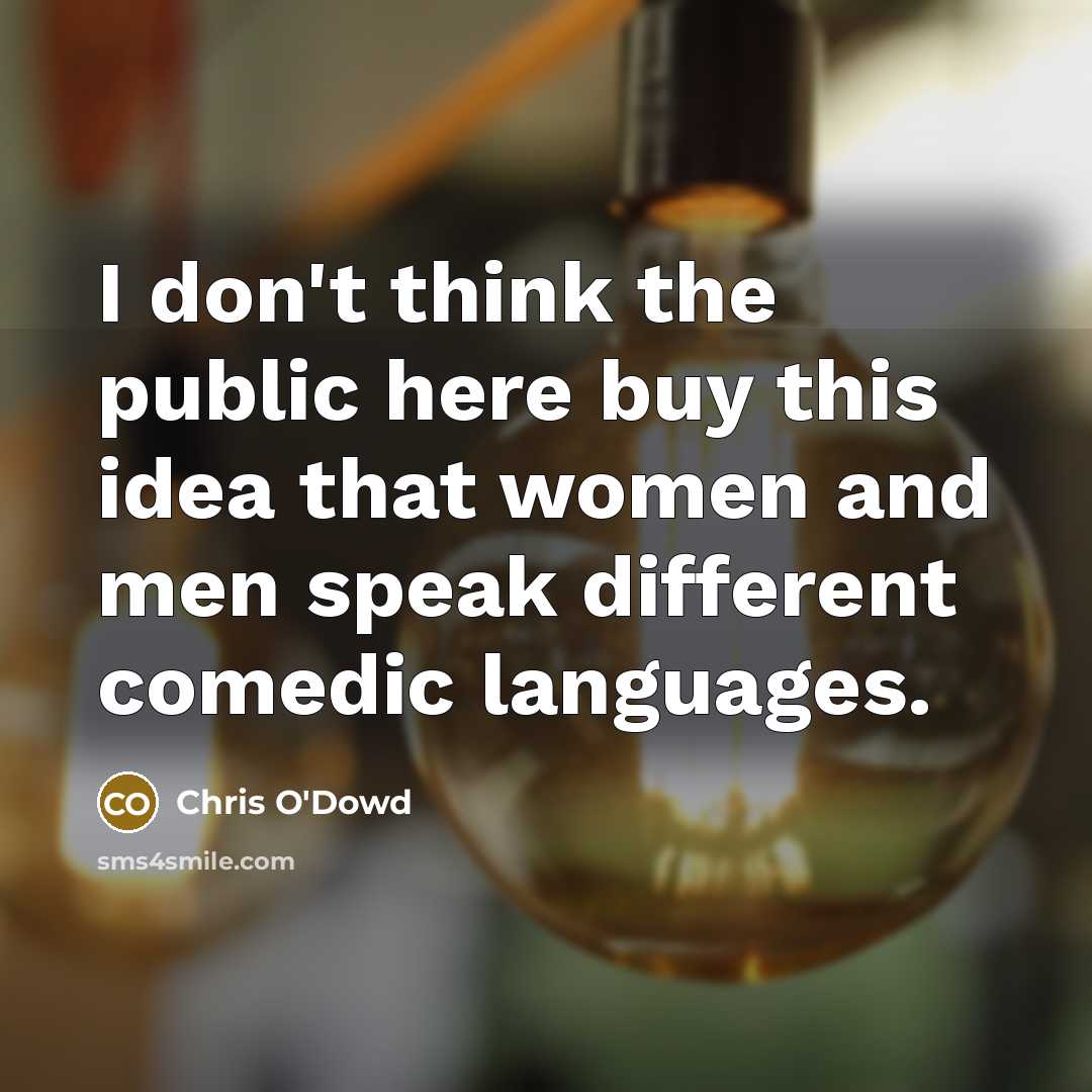 “I don't think the public here buy this idea that…” quote by Chris O'Dowd