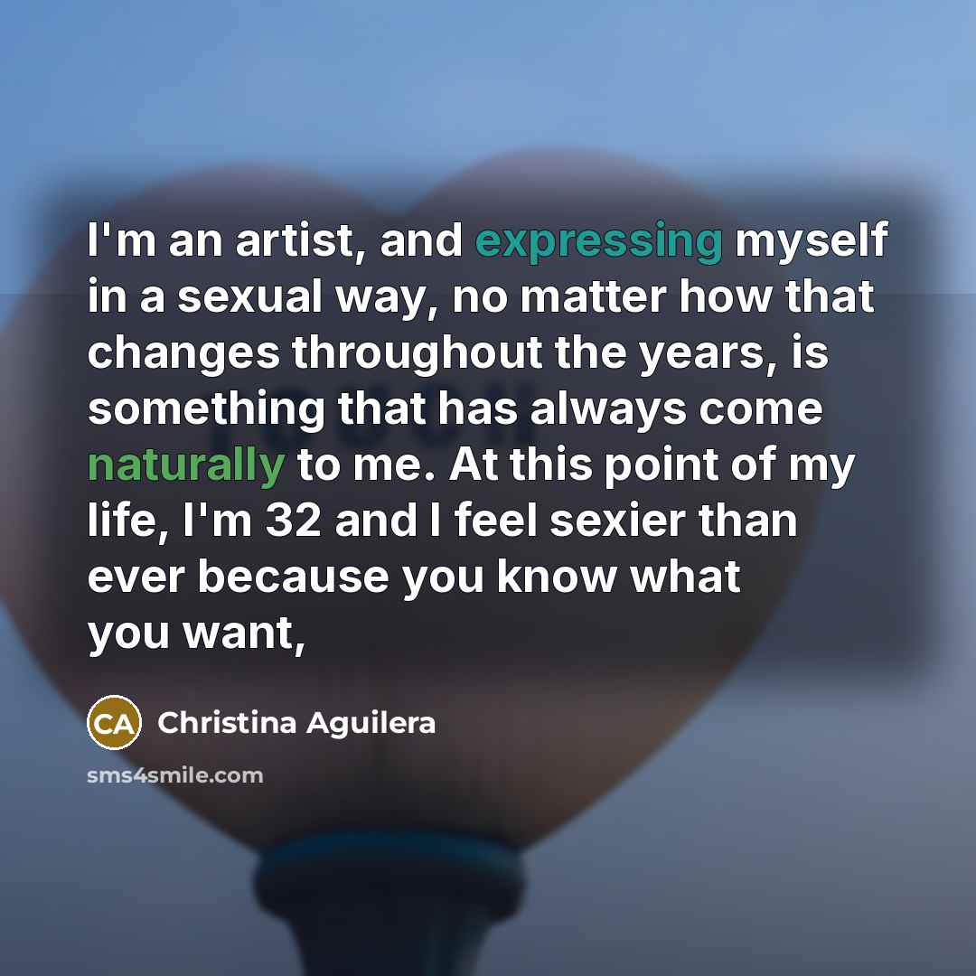 “I'm an artist, and expressing myself in a sexual way,…” quote by Christina Aguilera