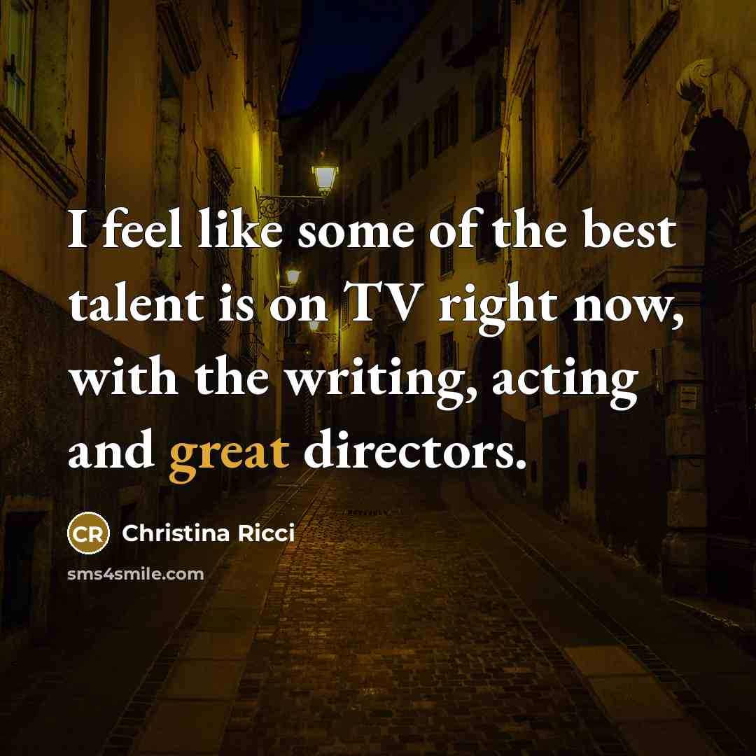 “I feel like some of the best talent is on…” quote by Christina Ricci